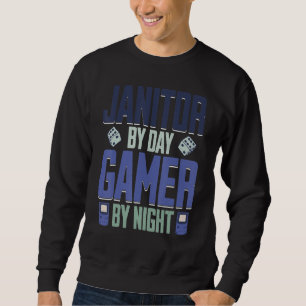 janitor By Day Gamer By Night Meme For Gamers Sweatshirt