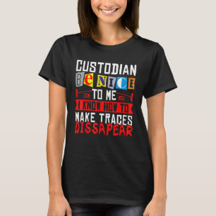 Janitor Cleaner Custodian Be Nice To Me I Know How T-Shirt