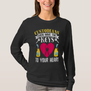 Janitor Cleaner Custodians Even Have The Keys To Y T-Shirt