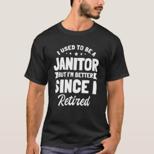 Janitor Custodian Retired Cleaner Porter Retiremen T-Shirt