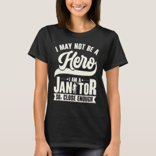 Janitor Hero Maintenance Building House Cleaner Cu T-Shirt