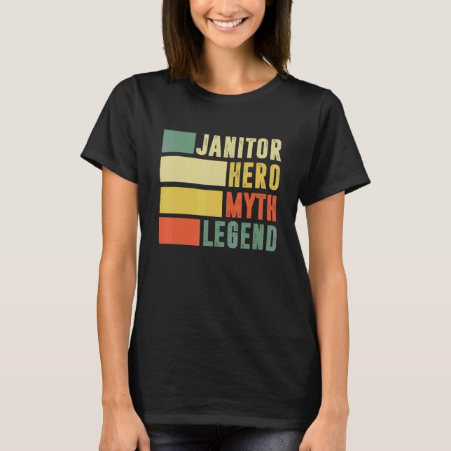 Janitor Hero Myth Legend Cleaning Custodian Janito T-Shirt (Front)
