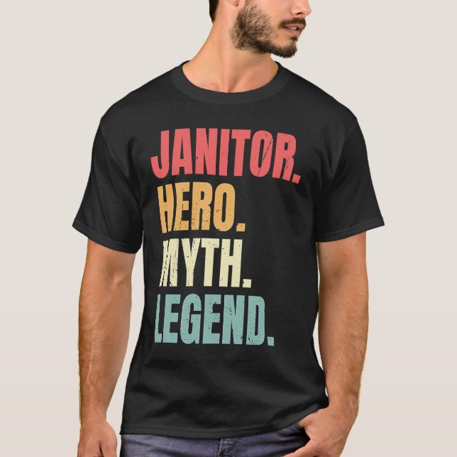 Janitor Hero Myth Legend Custodian  Best Job Janit T-Shirt (Front)