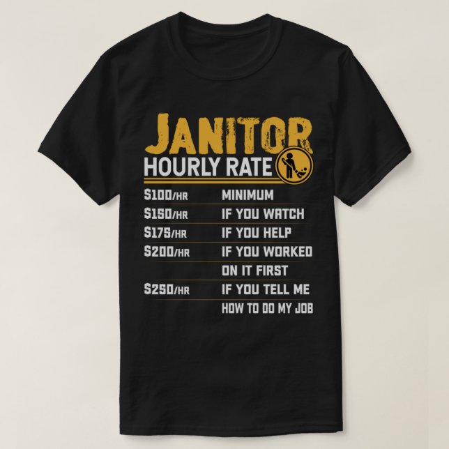Janitor Hourly Rate Funny Caretaker Custodian Clea T-Shirt (Design Front)