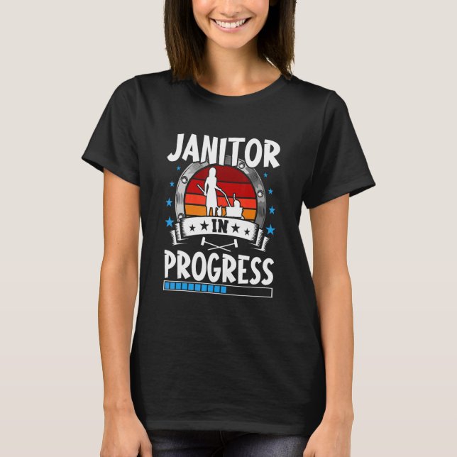 Janitor In Progress Trainee Student T-Shirt (Front)