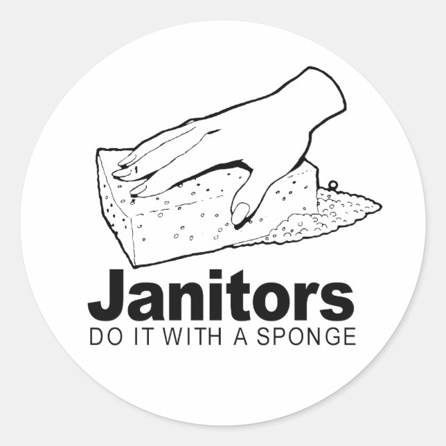 janitors do it with a sponge classic round sticker (Front)