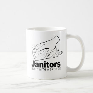 janitors do it with a sponge coffee mug