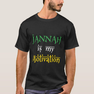 Jannah Is My Motivation Islamic Themed Ramadan Mus T-Shirt
