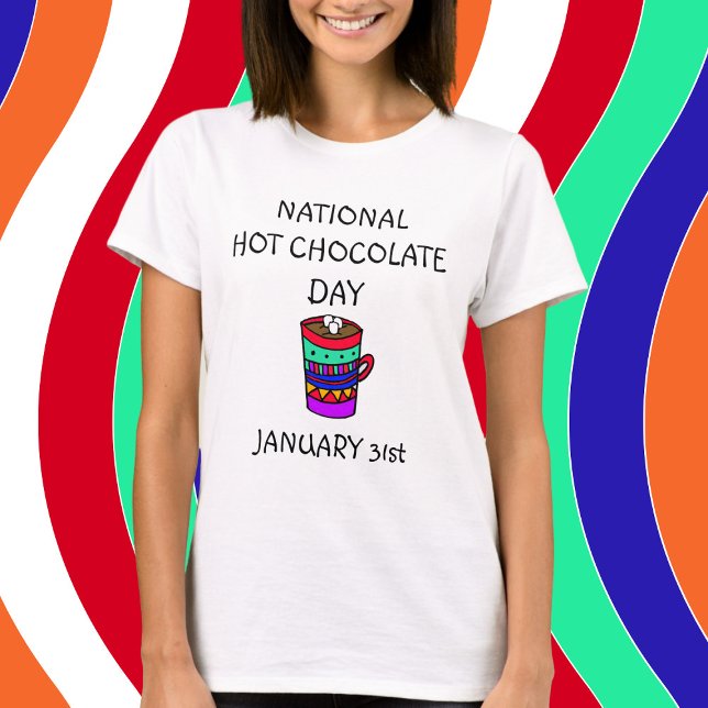 January 31st is National Hot Chocolate Day T-Shirt (Creator Uploaded)
