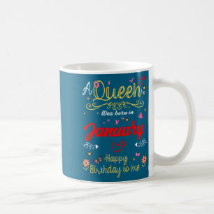 January Birthday A Queen Was Born In January Girl  Coffee Mug