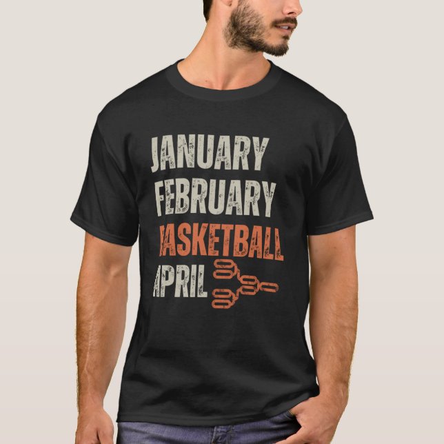 January February Basketball April Bracket College  T-Shirt (Front)