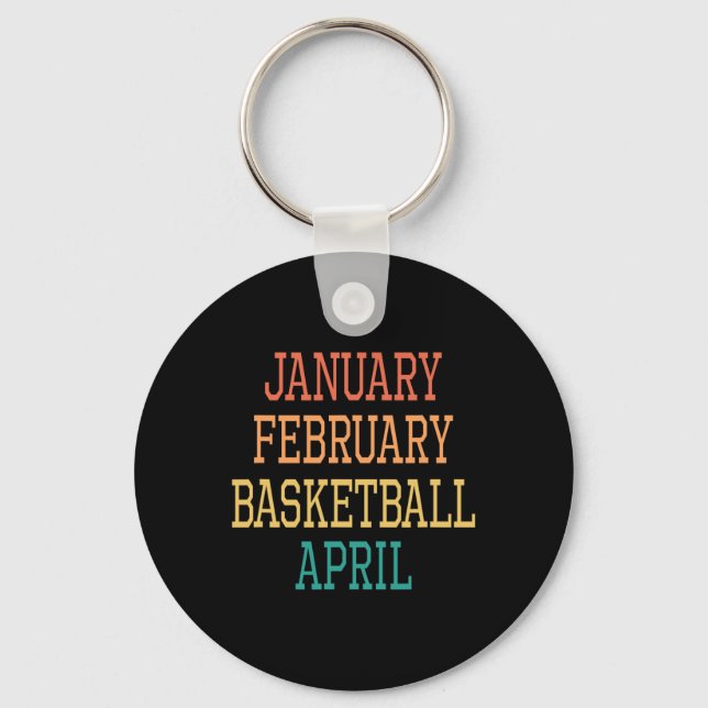 January February Basketball April For all Basketba Key Ring (Front)