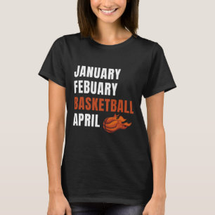 January February Bysketbyll April College Fun Bysk T-Shirt
