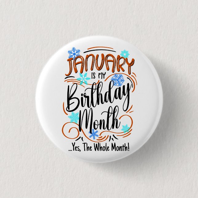 January is my Birthday Month. Yes, The Whole Month 3 Cm Round Badge (Front)
