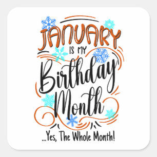 January is my Birthday Month. Yes, The Whole Month Square Sticker