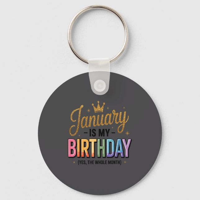January Is My Birthday Yes The Whole Month  Key Ring (Front)