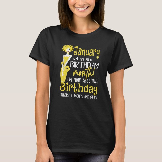 January It's My Birthday Month I'm Now Accepting B T-Shirt (Front)