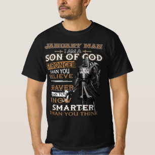 January Man Son Of God Stronger Than You Believe T-Shirt