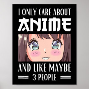 Japan Anime Girl I Only Care About Anime and Like  Poster