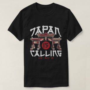 Japan Is Calling And I Must Go, Vacation Funny  T-Shirt
