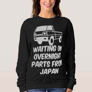 Japan Waiting On Parts Mini Truck Kei Car 4wd Off Sweatshirt