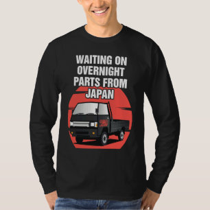 Japan Waiting On Parts Mini Truck Kei Car 4wd Off  T-Shirt