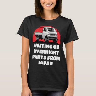 Japan Waiting On Parts Mini Truck Kei Car 4wd Off  T-Shirt