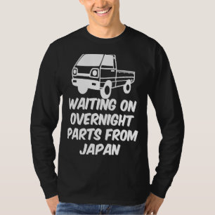 Japan Waiting On Parts Mini Truck Kei Car 4wd Off  T-Shirt