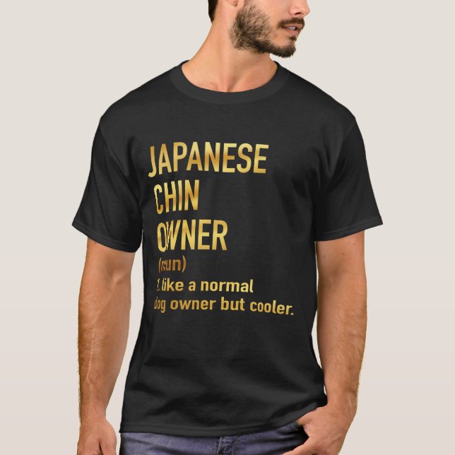 japanese chin owner like a normal dog owner but co T-Shirt (Front)