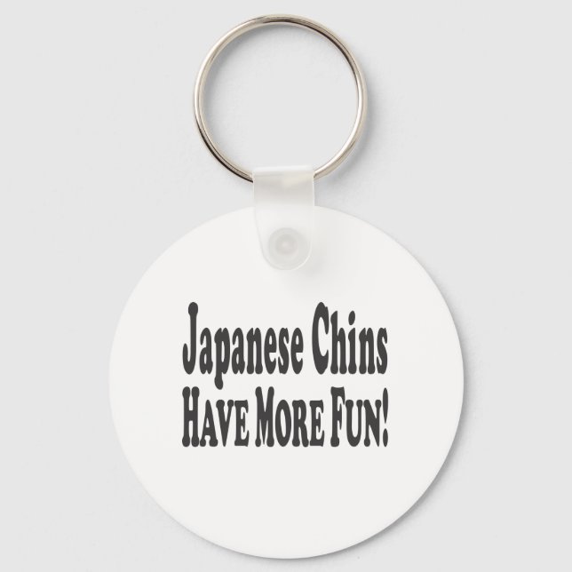 Japanese Chins Have More Fun! Key Ring (Front)