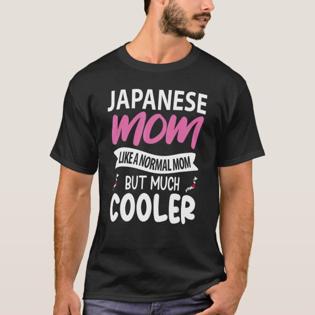 Japanese Mum Like A Normal Mum But Much Cooler T-Shirt (Front)