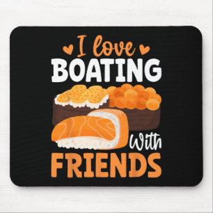 Japanese Sushi Lover Boater - I Love Boating With Mouse Pad