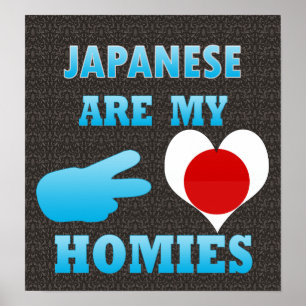 Japaneses are my Homies Poster