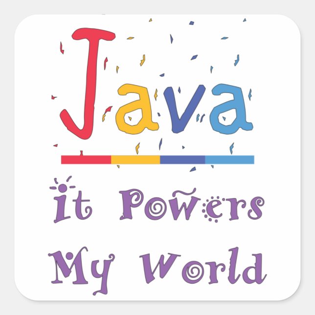 Java powers my world  square sticker (Front)
