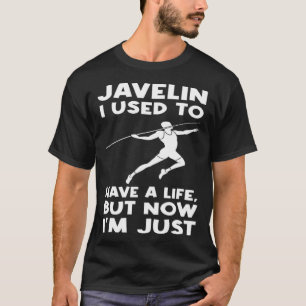 Javelin I used to have a life Javelin T-Shirt