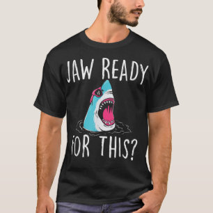 Jaw Ready For This - Funny Shark Lover Ocean Wildl T-Shirt