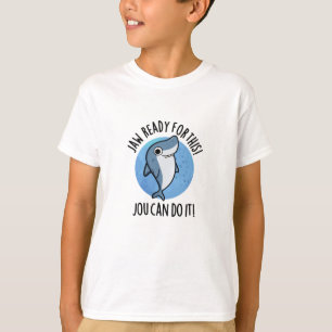 Jaw Ready For This Jou Can Do It Funny Shark Pun  T-Shirt
