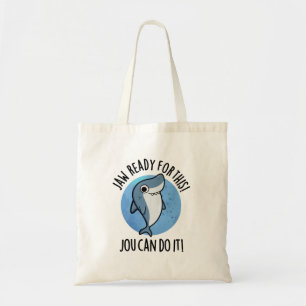 Jaw Ready For This Jou Can Do It Funny Shark Pun  Tote Bag