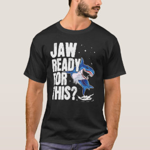 Jaw Ready For This Shark Marine Biology Sea Anima T-Shirt