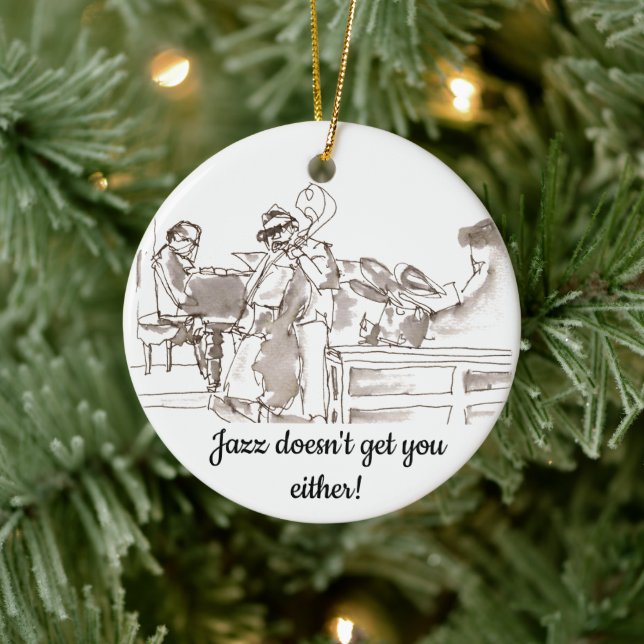 jazz band art Jazz doesn't get you either Ceramic Ornament (Tree)