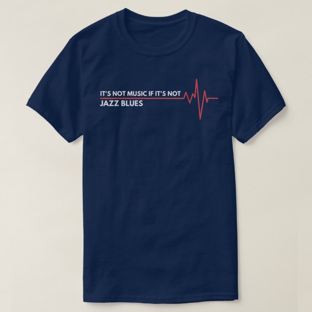 Jazz Blues Music Heartbeat I Live For Blues Music  T-Shirt (Design Front)