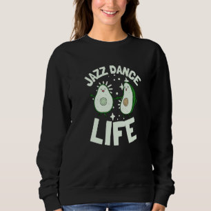 Jazz Dance And Ballet Choreographer Avocado Jazz D Sweatshirt