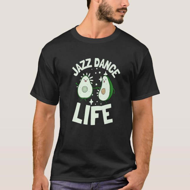 Jazz Dance And Ballet Choreographer Avocado Jazz D T-Shirt (Front)
