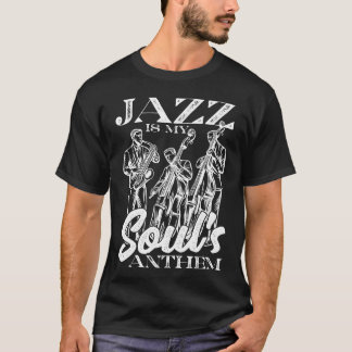 Jazz Is My Souls Anthem Saophone Jazz Musician gir T-Shirt