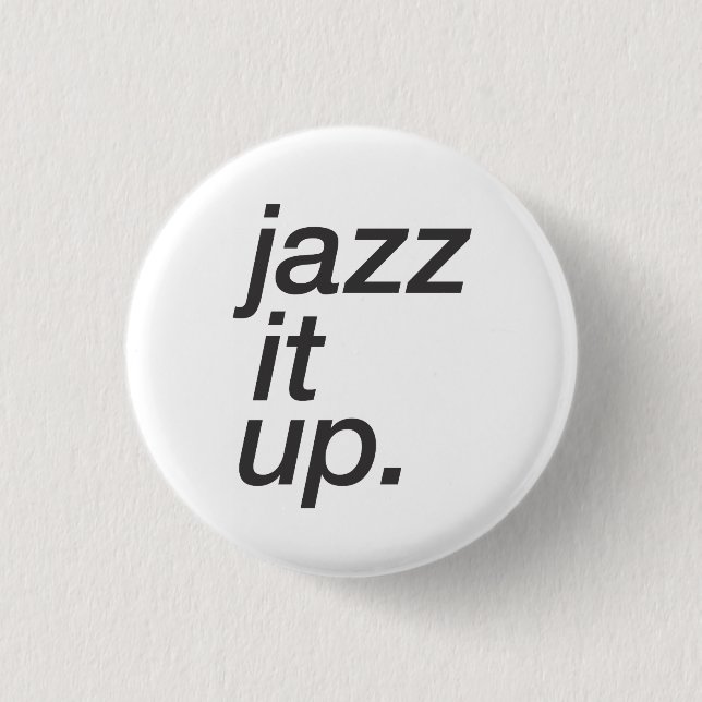 "Jazz It Up" Button (White) (Front)