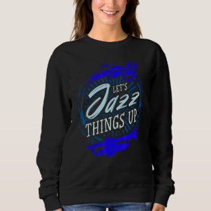 Jazz Misician Blue Sheet Music Notes Lets Jazz Thi Sweatshirt