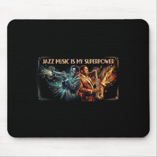 Jazz music is my superpower musician art mouse pad