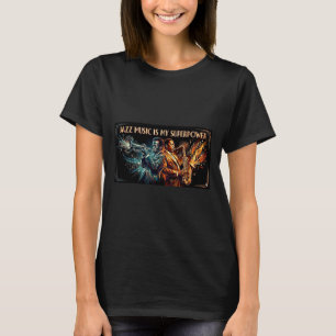 Jazz music is my superpower musician art T-Shirt