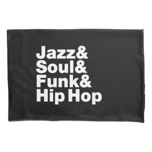 Jazz & Soul & Funk & Hip Hop Pillowcase