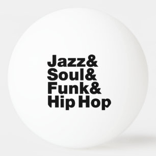 Jazz & Soul & Funk & Hip Hop Ping Pong Ball